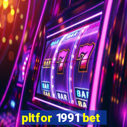 pltfor 1991 bet